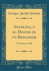 Image for Angelina, o el Honor de un Brigadier: Un Drama en 1880 (Classic Reprint)