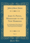 Image for John G. Paton, Missionary to the New Hebrides, Vol. 3: An Autobiography; With a Historical Note and an Account of the Progress of the Gospel in the New Hebrides (Classic Reprint)