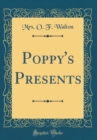Image for Poppy&#39;s Presents (Classic Reprint)