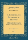 Image for A Literary and Biographical History, Vol. 1: Or Bibliographical Dictionary of the English Catholics, From the Breach With Rome in 1534, to the Present Time (Classic Reprint)