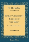 Image for Early Christian Ethics in the West: From Clement to Ambrose (Classic Reprint)