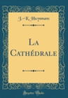 Image for La Cathedrale (Classic Reprint)