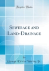 Image for Sewerage and Land-Drainage (Classic Reprint)