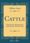 Image for Cattle: Their Breeds, Management, and Diseases; With an Index (Classic Reprint)