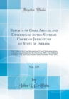 Image for Reports of Cases Argued and Determined in the Supreme Court of Judicature of State of Indiana, Vol. 129: With Tables of the Cases Reported and Cases Cited and an Index; Containing Cases Decided at the