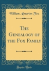 Image for The Genealogy of the Fox Family (Classic Reprint)