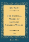 Image for The Poetical Works of John and Charles Wesley, Vol. 4 (Classic Reprint)