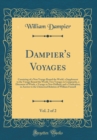 Image for Dampier&#39;s Voyages, Vol. 2 of 2: Consisting of a New Voyage Round the World, a Supplement to the Voyage Round the World, Two Voyages to Campeachy, a Discourse of Winds, a Voyage to New Holland, and a V