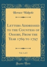 Image for Letters Addressed to the Countess of Ossory, From the Year 1769 to 1797, Vol. 1 of 2 (Classic Reprint)