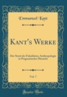 Image for Kant&#39;s Werke, Vol. 7: Der Streit der Fakultaten; Anthropologie in Pragmatischer Hinsicht (Classic Reprint)