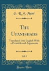 Image for The Upanishads, Vol. 2: Translated Into English With a Preamble and Arguments (Classic Reprint)