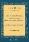 Image for The Mystic Circle, and American Hand-Book of Masonry: Containing a Brief History of Free Masonry in Europe and America; Symbolic Chart; Ancient Constitutions of the Grand Lodge of England; Ahiman Rezo