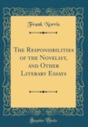 Image for The Responsibilities of the Novelist, and Other Literary Essays (Classic Reprint)