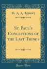 Image for St. Paul&#39;s Conceptions of the Last Things (Classic Reprint)