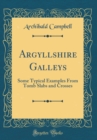 Image for Argyllshire Galleys: Some Typical Examples From Tomb Slabs and Crosses (Classic Reprint)