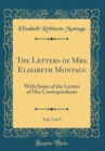 Image for The Letters of Mrs. Elizabeth Montagu, Vol. 3 of 3: With Some of the Letters of Her Correspondents (Classic Reprint)