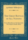 Image for The Great Battles of All Nations, Vol. 2: From Marathon to the Surrender of Cronje in South Africa (Classic Reprint)