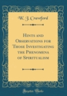 Image for Hints and Observations for Those Investigating the Phenomena of Spiritualism (Classic Reprint)