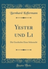 Image for Yester und Li: Die Geschichte Einer Sehnsucht (Classic Reprint)