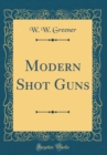 Image for Modern Shot Guns (Classic Reprint)