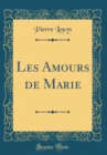 Image for Les Amours de Marie (Classic Reprint)