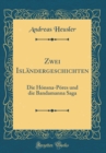 Image for Zwei Islandergeschichten: Die Honsna-Pores und die Bandamanna Saga (Classic Reprint)