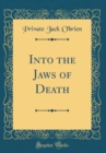 Image for Into the Jaws of Death (Classic Reprint)
