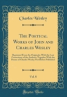 Image for The Poetical Works of John and Charles Wesley, Vol. 8: Reprinted From the Originals, With the Last Corrections of the Authors; Together With the Poems of Charles Wesley Not Before Published (Classic R