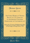 Image for The Early Works of Thomas Becon, S. T. P., Chaplain to Archbishop Cranmer, Prebendary of Canterbury, &amp;C: Being the Treatises Published by Him in the Reign of King Henry VIII (Classic Reprint)
