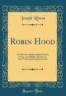 Image for Robin Hood: A Collection of the Popular Poems, Songs, and Ballads, Relative to That Celebrated English Outlaw (Classic Reprint)