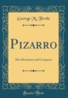 Image for Pizarro: His Adventures and Conquests (Classic Reprint)
