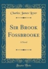 Image for Sir Brook Fossbrooke: A Novel (Classic Reprint)