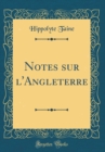 Image for Notes sur l&#39;Angleterre (Classic Reprint)