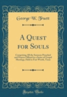 Image for A Quest for Souls: Comprising All the Sermons Preached and Prayers Offered in a Series of Gospel Meetings, Held in Fort Worth, Texas (Classic Reprint)