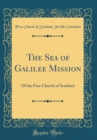 Image for The Sea of Galilee Mission: Of the Free Church of Scotland (Classic Reprint)