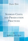 Image for Soybean Costs and Production Practices (Classic Reprint)