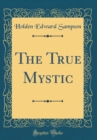 Image for The True Mystic (Classic Reprint)