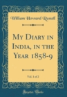Image for My Diary in India, in the Year 1858-9, Vol. 1 of 2 (Classic Reprint)