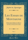 Image for Les Essais de Montaigne, Vol. 1: Publies d&#39;Apres l&#39;Edition de 1588 Avec les Variantes de 1595, Et une Notice, des Notes, un Glossaire Et un Index (Classic Reprint)