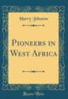 Image for Pioneers in West Africa (Classic Reprint)