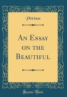 Image for An Essay on the Beautiful (Classic Reprint)