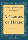 Image for A Garden of Herbs (Classic Reprint)