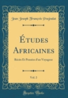 Image for Etudes Africaines, Vol. 2: Recits Et Pensees d&#39;un Voyageur (Classic Reprint)