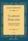Image for Clarisse Harlowe, Vol. 1: Traduction Nouvelle Et Seule Complete (Classic Reprint)