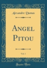 Image for Angel Pitou, Vol. 1 (Classic Reprint)