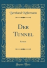 Image for Der Tunnel: Roman (Classic Reprint)