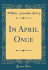 Image for In April Once (Classic Reprint)