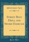 Image for Street Riot Drill and Sword Exercise (Classic Reprint)