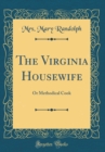 Image for The Virginia Housewife: Or Methodical Cook (Classic Reprint)