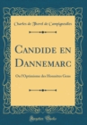 Image for Candide en Dannemarc: Ou l&#39;Optimisme des Honnetes Gens (Classic Reprint)